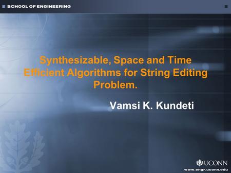 Synthesizable, Space and Time Efficient Algorithms for String Editing Problem. Vamsi K. Kundeti.