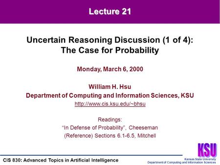 Kansas State University Department of Computing and Information Sciences CIS 830: Advanced Topics in Artificial Intelligence Monday, March 6, 2000 William.