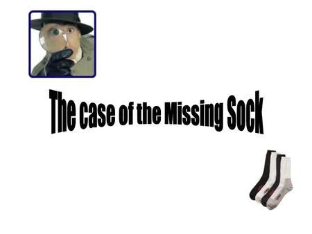 The case of the Missing Sock