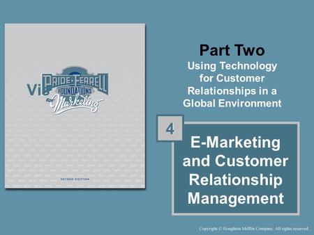 Part Two Using Technology for Customer Relationships in a Global Environment E-Marketing and Customer Relationship Management 4 4 Vis.