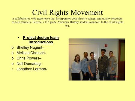 Civil Rights Movement a collaboration web experience that incorporates both historic content and quality resources to help Carmella Parente’s 11 th grade.