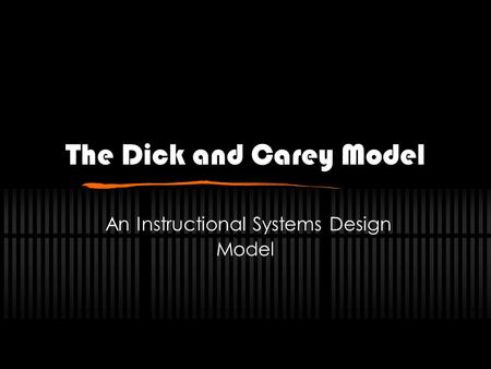 The Dick and Carey Model