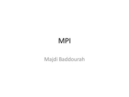 MPI Majdi Baddourah. Domain Decomposition Communication 160 Cells80 Cells.