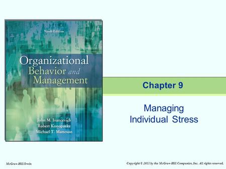 Copyright © 2011 by the McGraw-Hill Companies, Inc. All rights reserved. McGraw-Hill/Irwin Managing Individual Stress Chapter 9.