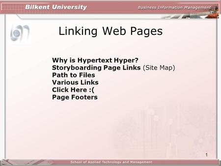 1 Linking Web Pages Why is Hypertext Hyper? Storyboarding Page Links (Site Map) Path to Files Various Links Click Here :( Page Footers.