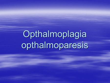 Opthalmoplagia opthalmoparesis