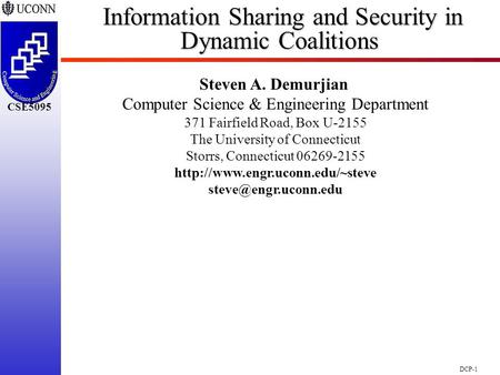 DCP-1 CSE5095 Information Sharing and Security in Dynamic Coalitions Information Sharing and Security in Dynamic Coalitions Steven A. Demurjian Computer.