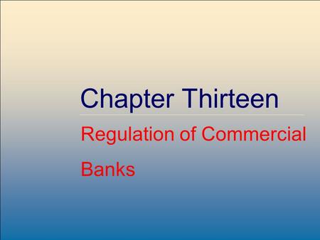 McGraw-Hill /Irwin Copyright © 2007 by The McGraw-Hill Companies, Inc. All rights reserved. 14-1 Chapter Thirteen Regulation of Commercial Banks.