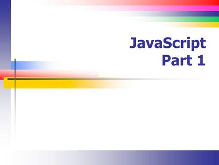 JavaScript Part 1. Slide 2 Lecture Overview JavaScript background The purpose of JavaScript JavaScript syntax.