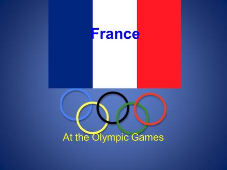 At the Olympic Games France. Pierre de Coubertin France has been with the Olympics since they were first revived. The modern Olympic Games were founded.
