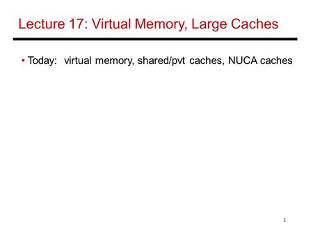 Lecture 17: Virtual Memory, Large Caches