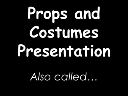 Props and Costumes Presentation Also called…. PIGGY!!!! (and other assorted toys)