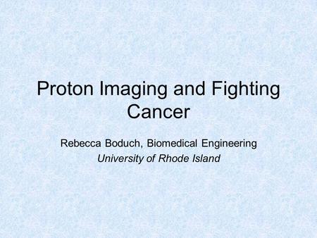 Proton Imaging and Fighting Cancer
