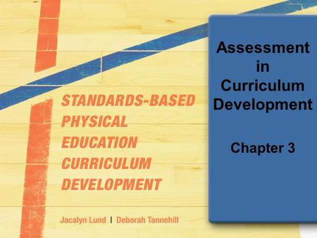 Assessment in Curriculum Development Chapter 3. Role of Assessment in Standards-Based Curriculum Plays pivotal role Provides evidence of student learning.