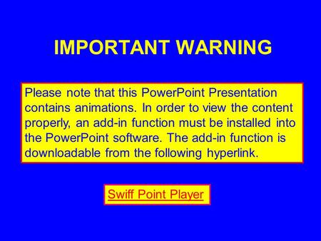 IMPORTANT WARNING Please note that this PowerPoint Presentation contains animations. In order to view the content properly, an add-in function must be.