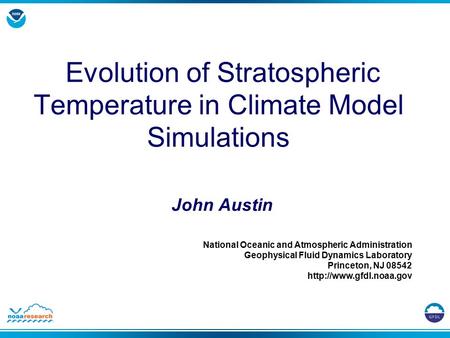 National Oceanic and Atmospheric Administration Geophysical Fluid Dynamics Laboratory Princeton, NJ 08542  Evolution of Stratospheric.