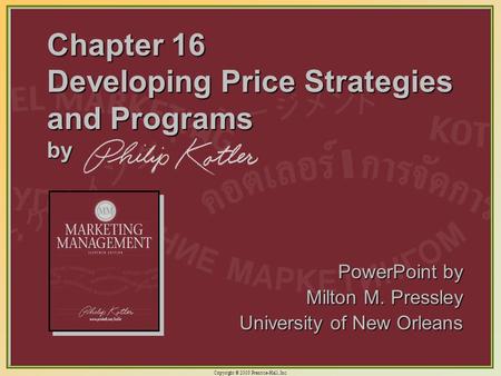 Copyright © 2003 Prentice-Hall, Inc. 16-1 Chapter 16 Developing Price Strategies and Programs by PowerPoint by Milton M. Pressley University of New Orleans.