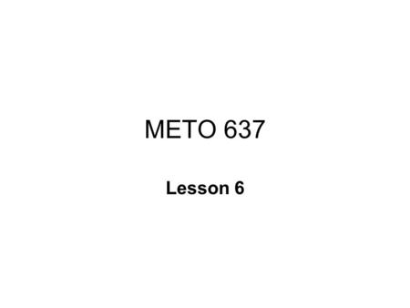 METO 637 Lesson 6. The Stratosphere We will now consider the chemistry of the troposphere and stratosphere. There are two reasons why we can separate.