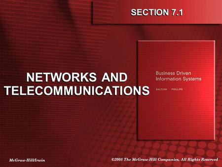 McGraw-Hill/Irwin ©2008 The McGraw-Hill Companies, All Rights Reserved SECTION 7.1 NETWORKS AND TELECOMMUNICATIONS.