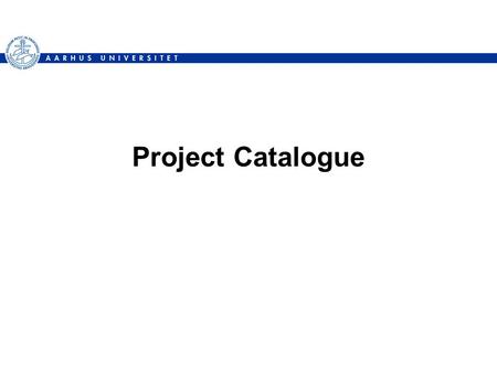 Project Catalogue. DAIMIHenrik Bærbak Christensen2 building stuff Problem: –task X is slow/cumbersome/prone to errors in your organization Hypothesis: