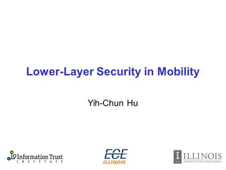 Lower-Layer Security in Mobility Yih-Chun Hu. Wireless Physical Layer Security The problem: prevent the jamming of broadcast to a group of nodes, some.