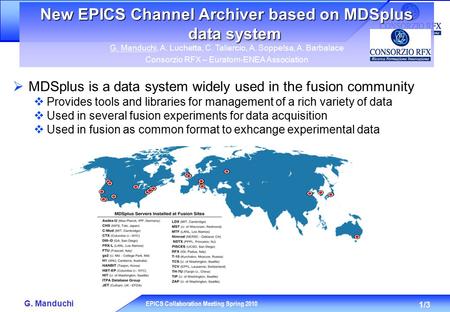 1/3 G. Manduchi EPICS Collaboration Meeting Spring 2010 New EPICS Channel Archiver based on MDSplus data system G. Manduchi, A. Luchetta, C. Taliercio,