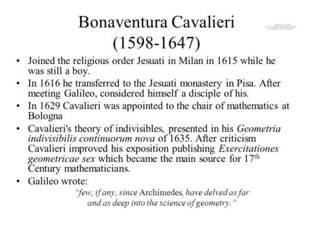 Bonaventura Cavalieri (1598-1647) Joined the religious order Jesuati in Milan in 1615 while he was still a boy. In 1616 he transferred to the Jesuati monastery.