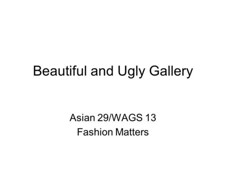 Beautiful and Ugly Gallery Asian 29/WAGS 13 Fashion Matters.