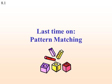 8.1 Last time on: Pattern Matching. 8.2 Finding a sub string (match) somewhere: if ($line =~ m/he/)... remember to use slash( / ) and not back-slash Will.