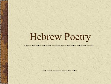 Hebrew Poetry. B. Hebrew Poetry 1. General Characteristics.