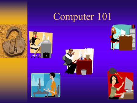 Computer 101. Intro Computers are showing up everywhere you look Computers check out your groceries, pump your gas, dispense money at the ATM, turn.