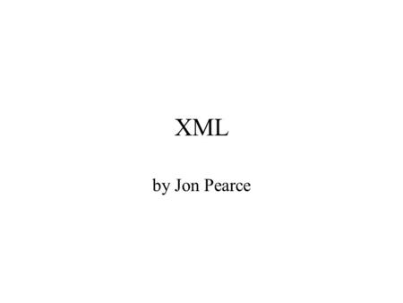 XML by Jon Pearce. What is XML? XML = eXstensible Markup Language = a meta language for defining markup languages. Examples: MathML, SVG (Scalable Vector.
