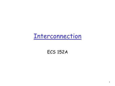 1 Interconnection ECS 152A. 2 Interconnecting with hubs r Backbone hub interconnects LAN segments r Extends max distance between nodes r But individual.