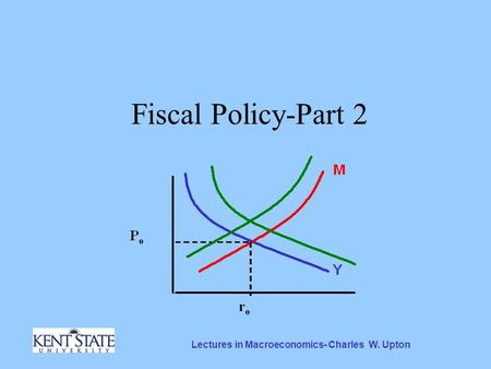 Lectures in Macroeconomics- Charles W. Upton Fiscal Policy-Part 2.