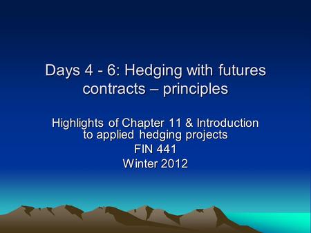 Days 4 - 6: Hedging with futures contracts – principles