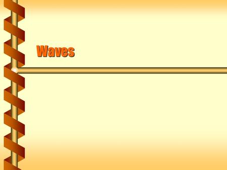 Waves. Nature of Waves  Harmonic motion involved cyclic changes in position over time.  Wave motion involves changes in position in time and space.