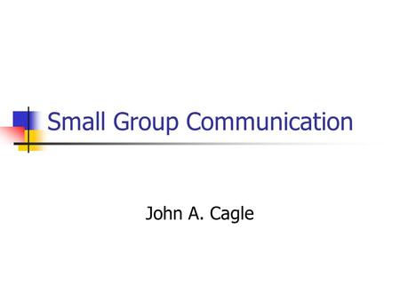 Small Group Communication John A. Cagle. In 1910, John Dewey’s How We Think introduced a rational model of solving problems and making decisions called.