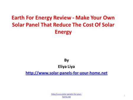 Earth For Energy Review - Make Your Own Solar Panel That Reduce The Cost Of Solar Energy By Eliya Liya  1
