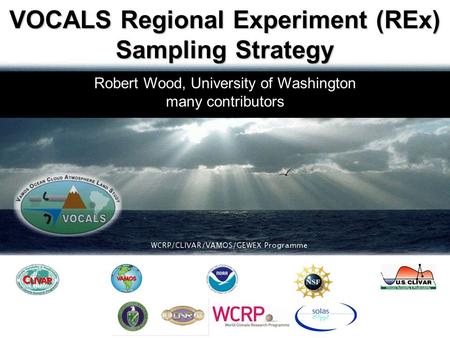Robert Wood, University of Washington many contributors VOCALS Regional Experiment (REx) Sampling Strategy.