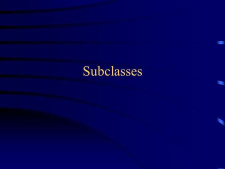 Subclasses. Inheritance class Animal { int row, column; // will be inherited private Model model; // private prevents inheritance Animal( ) {... } //