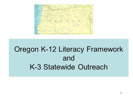 1 Oregon K-12 Literacy Framework and K-3 Statewide Outreach.