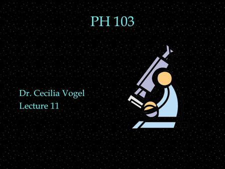 PH 103 Dr. Cecilia Vogel Lecture 11. Review Outline  Interference  Coherence  double-slit  diffraction grating  Spectral analysis  Cool stuff 