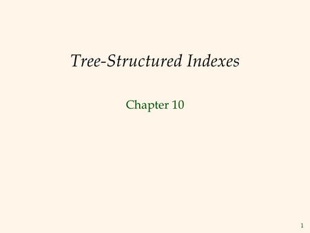 1 Tree-Structured Indexes Chapter 10. 2 Introduction  As for any index, 3 alternatives for data entries k* :  Data record with key value k   Choice.