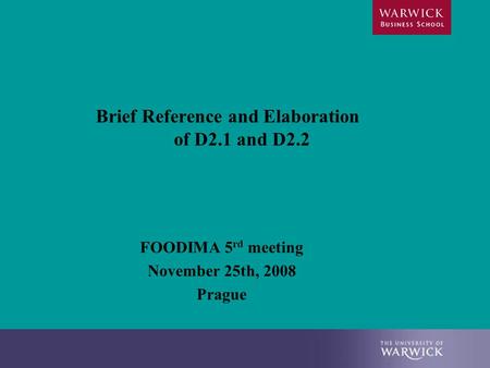 Brief Reference and Elaboration of D2.1 and D2.2 FOODIMA 5 rd meeting November 25th, 2008 Prague.