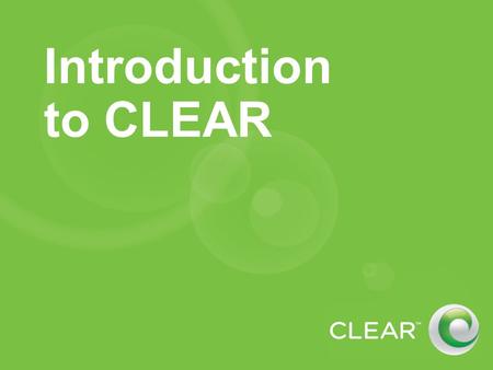 Introduction to CLEAR. ROI What would you like to take away from today’s training? ROI.