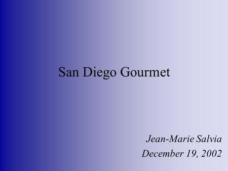 San Diego Gourmet Jean-Marie Salvia December 19, 2002.