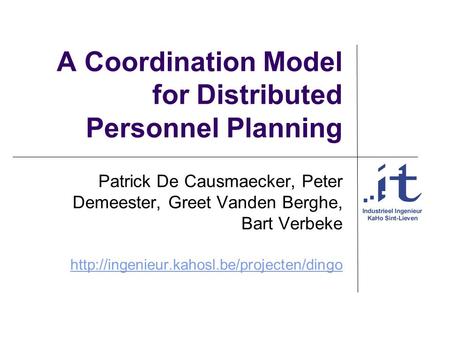 A Coordination Model for Distributed Personnel Planning Patrick De Causmaecker, Peter Demeester, Greet Vanden Berghe, Bart Verbeke