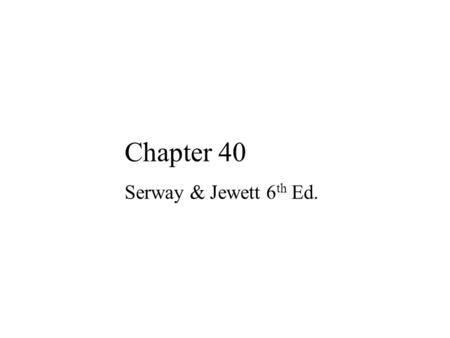 Chapter 40 Serway & Jewett 6 th Ed.. Approximate Total Absorption Cavity.