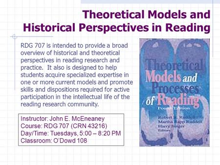 Theoretical Models and Historical Perspectives in Reading RDG 707 is intended to provide a broad overview of historical and theoretical perspectives in.