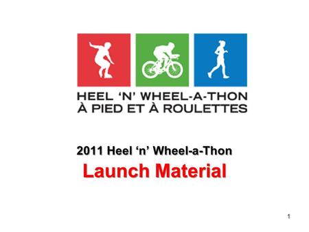 1 2011 Heel ‘n’ Wheel-a-Thon Launch Material. 2 Welcome to the 2010 HNW Kick Off! June 2011 marks the 16th anniversary of the annual Heel ‘n’ Wheel-a-Thon.